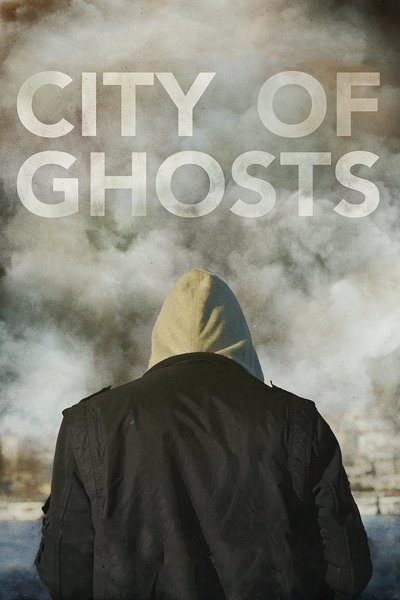 ดูหนังออนไลน์ฟรี City of Ghosts (2017) เหยี่ยวข่าวสมรภูมิเลือด
