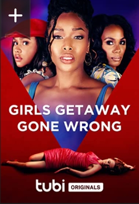 ดูหนังออนไลน์ฟรี Girls Getaway Gone Wrong (2021) เกิร์ล เกทเวย์ กอน วอง